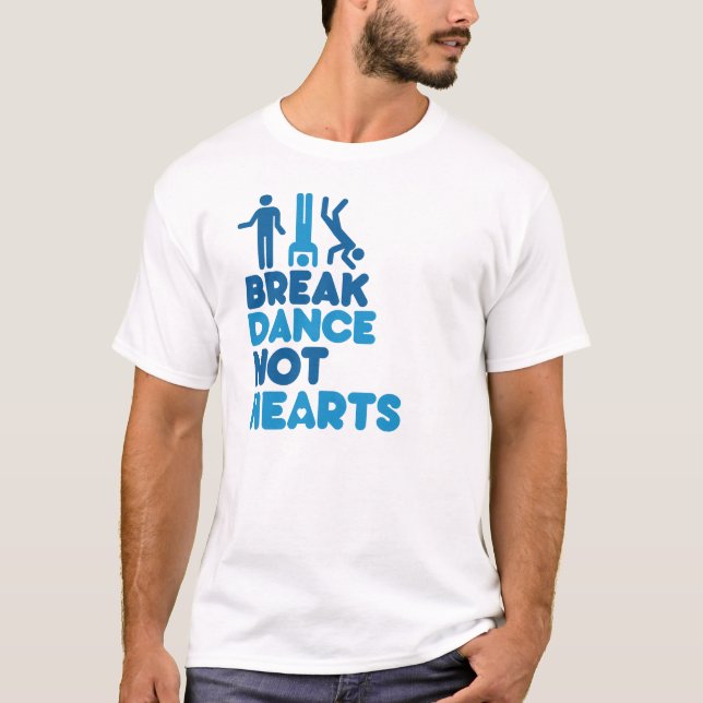 HJÄRTOR FÖR BREAKDANCE INTE T-SHIRT (Framsida)