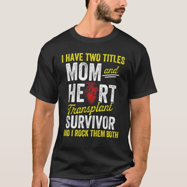 Hjärttransplantationsmottagare Mamma Både kirurgi  T Shirt (Framsida)