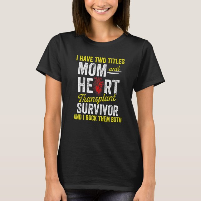 Hjärttransplantationsmottagare Mamma Både kirurgi  T Shirt (Framsida)