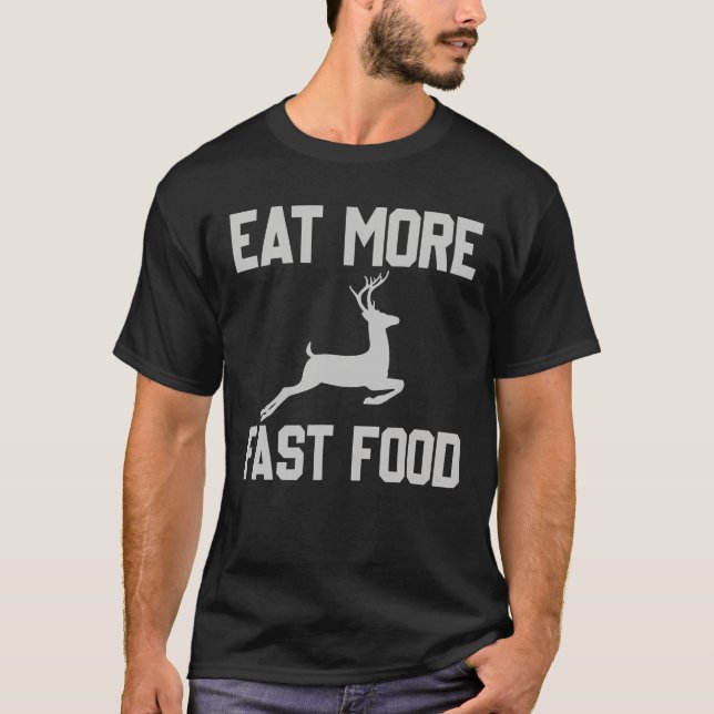 Hjort Hunting Eat - snabbare matsnål gåva till hun T Shirt (Framsida)