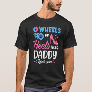 Hjul eller klämmer din pappa Kärlek du Gender visa T Shirt