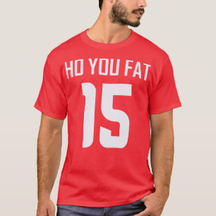 Ho din Tjock T Shirt