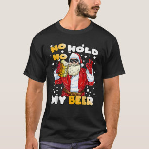 Ho Ho: Håll mitt Beer Funny Santa Beer jul T Sh Shirt
