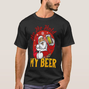 Ho Ho Håll mitt öl Sarcastic Santa T Shirt