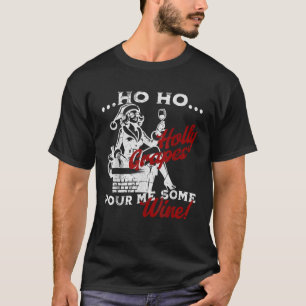 Ho Ho Heliga Graps Pour Me lite Vin, mrs Jultomten T Shirt
