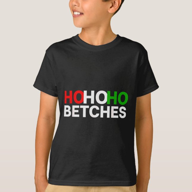 Ho Ho Ho Betches Funny Christmas Holidays  T Shirt (Framsida)