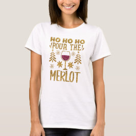 Ho Ho Ho Pour the Merlot Guld Glitter jul T Shirt