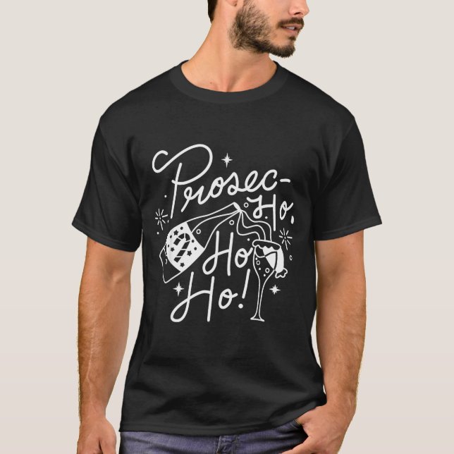 Ho Ho Ho Prosecco Christmas Tee Funny Wine Lover H (Framsida)