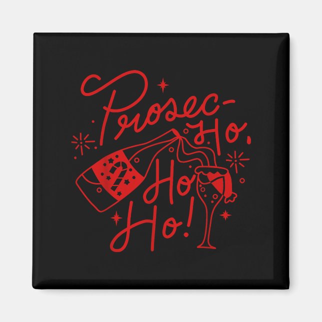 Ho Ho Ho Prosecco Christmas Tee Funny Wine Lover H Magnet (Framsidan)