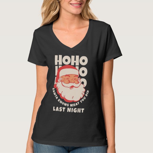 Ho Ho Ho Santa Knows What You Did Last Night T Shirt (Framsida)