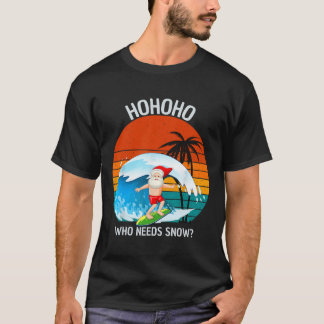 Ho Ho Ho Vem Behöver Snö Jul I Juli Rolig Sa T Shirt