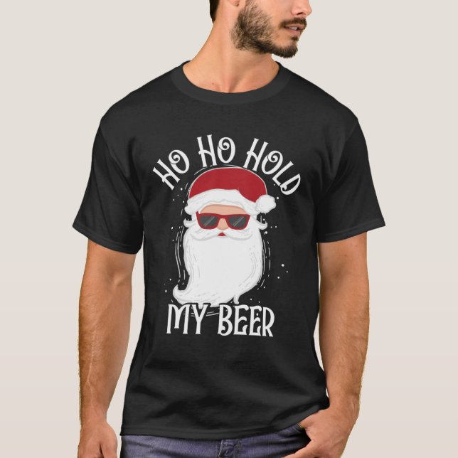 Ho Ho Hold My Beer  Drinking Santa Christmas T Shirt (Framsida)