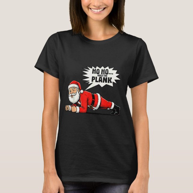 Ho Ho Hold The Plank Christmas Santa Workout Funny T Shirt (Framsida)