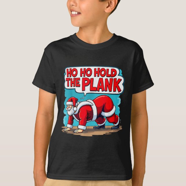 Ho Ho Hold The Plank Santa Christmas Fitness Worko T Shirt (Framsida)