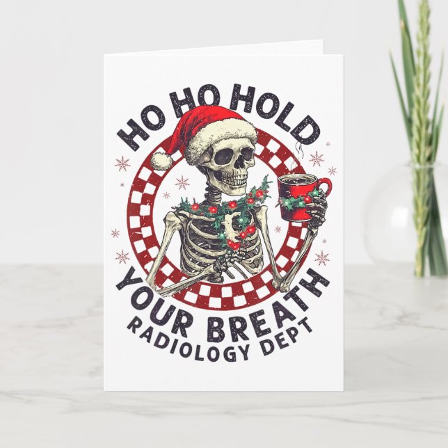 Ho Ho Hold Your Breath Radiology Tech Skeleton Chr Kort (Framsida)