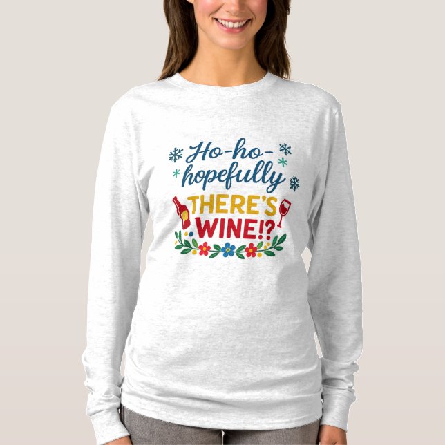 Ho Ho Hopefully There’s Wine – Funny Holiday Long  T Shirt (Framsida)