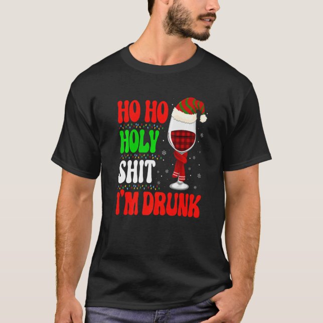 Ho Ho  I'm Drunk Santa Wine Christmas Graphic T Shirt (Framsida)
