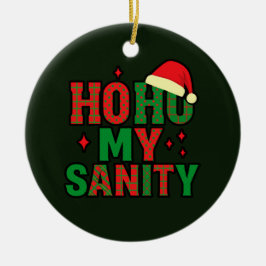 Ho Ho Mitt Förnuft Rolig Julgransprydnad Keramik
