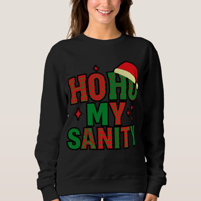 Ho-Ho My Sanity -Christmas Sweatshirt T Shirt (Framsida)
