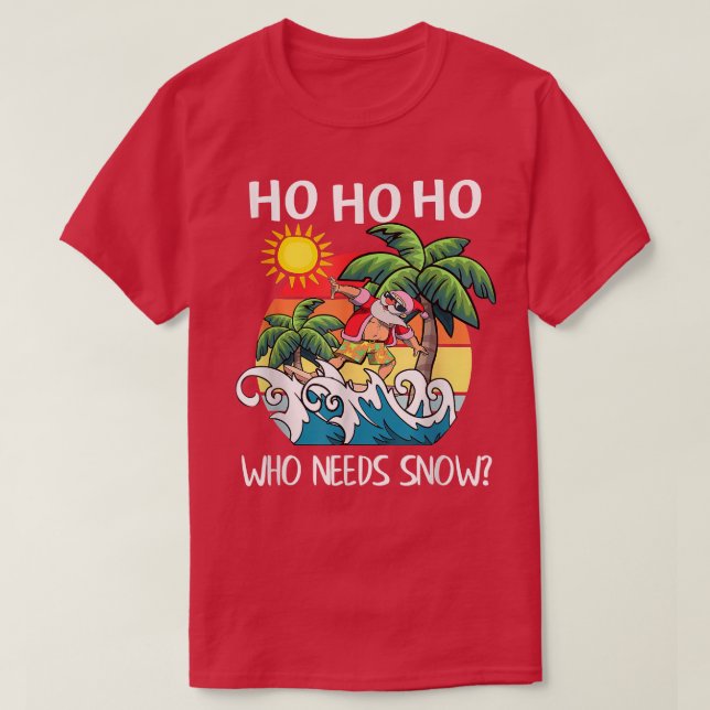 Ho Ho som behöver Snö-julen på Hawaii T Shirt (Design framsida)
