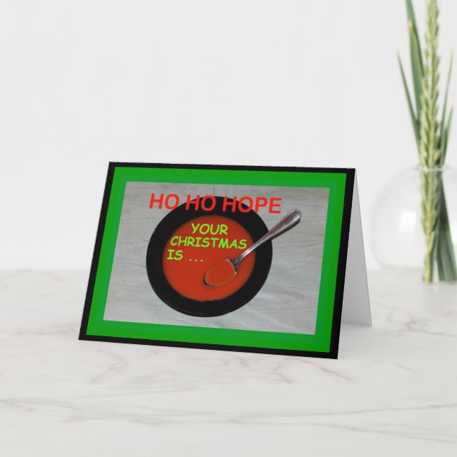 Ho, hoppas att er jul är Soppa! Kort (Framsida)