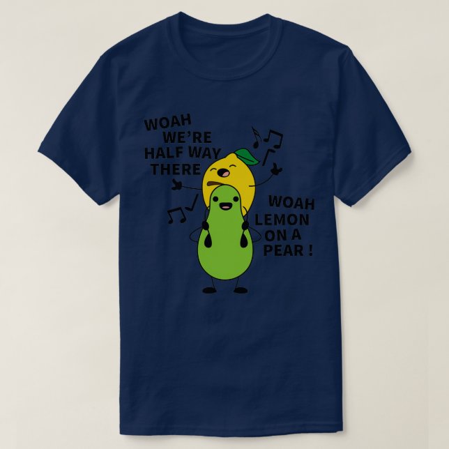 HOAH VAR HALVVÄGEN DÄR WOAH LEMON PÅ ETT PEAR T SHIRT (Design framsida)