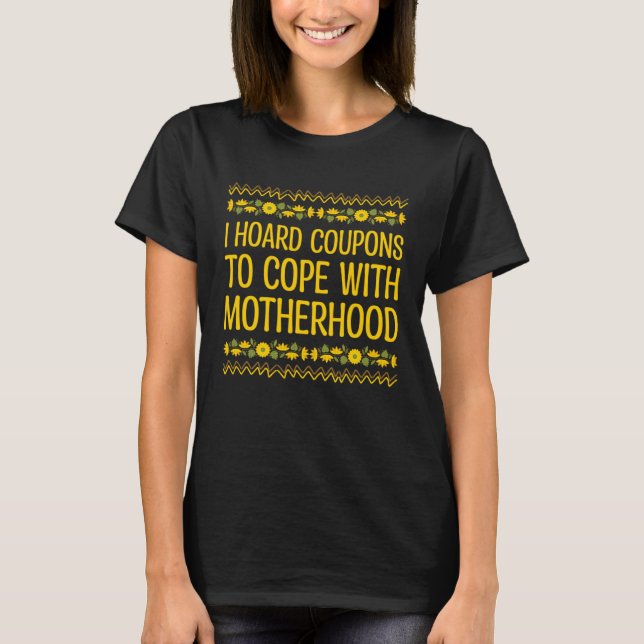 Hoard Coupons to Cope with Motherhood Mom Shopping T Shirt (Framsida)