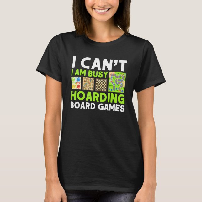 Hoarding Board Games Gamer Games Collector 1 T Shirt (Framsida)