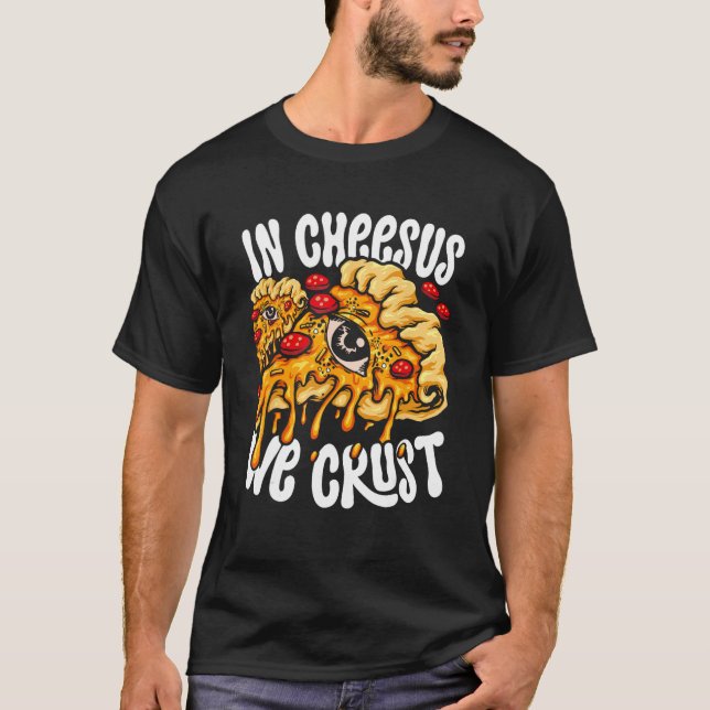 Hobby Pizza Maker in Cheesus Vi Crust T Shirt (Framsida)