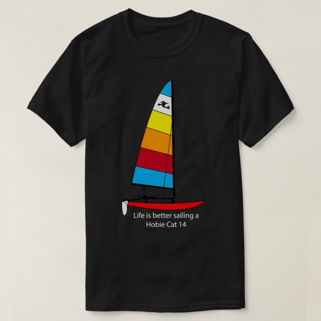 Hobie 14 Sailboat Life är bättre på att segla en H T Shirt (Design framsida)