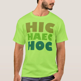 hoc hic haec t-shirt
