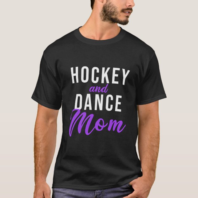 Hockey And Dance Mom T Shirt (Framsida)