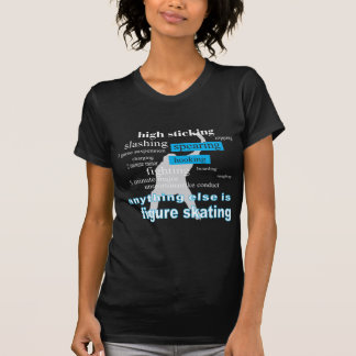 HOCKEY_ANYTHING_ELSE.png T Shirt