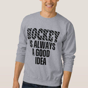 HOCKEY ÄR ALLTID EN BRA IDE LÅNG ÄRMAD TRÖJA