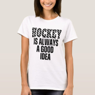 HOCKEY ÄR ALLTID EN BRA IDÉ T-Shirt