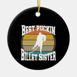 Hockey Best Puckin Billet Sister Julgransprydnad Keramik