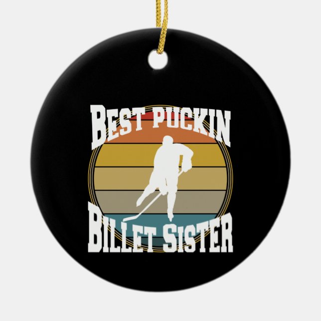 Hockey Best Puckin Billet Sister Julgransprydnad Keramik (Framsidan)