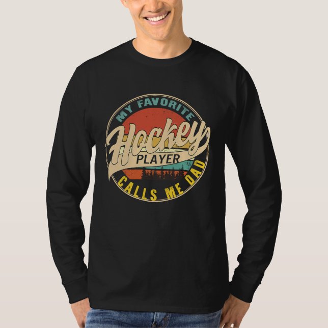 Hockey Dad Favorite Hockey Player Calls Me Dad Fat T Shirt (Framsida)