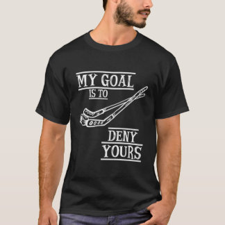 Hockey Goalie Mitt mål är att förneka ditt hockey- T Shirt