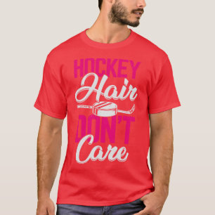 Hockey Hair Dont Care T Shirt