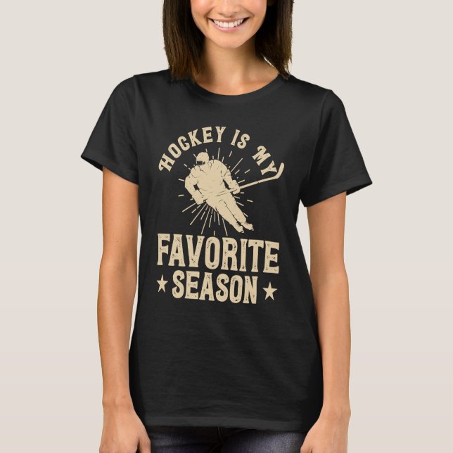 Hockey Is My Favorite Season With Sayings  Hockey T Shirt (Framsida)