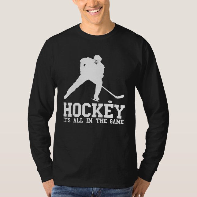 Hockey it s all in the game Hockey Fan and players T Shirt (Framsida)