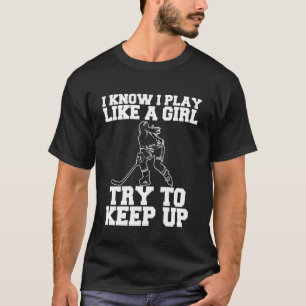 Hockey Jag spelar som en tjej Försök att hålla jäm T Shirt