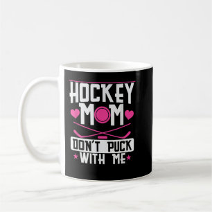 Hockey Mamma Dont Puck med mig Kaffemugg