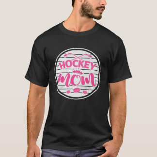 Hockey Mamma Ice Hockey Player for Mamma Mamma Wom T Shirt