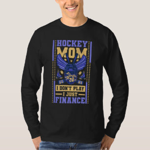 Hockey Mamma Jag Spelar Inte Jag Finansierar Bara T Shirt