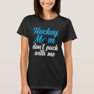 Hockey Mamma kör inte med mig bästa Mamma någonsin T Shirt