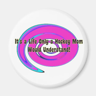 Hockey Mamma som Life Magnet