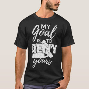 Hockey Mitt Mål Är Att Förneka Ditt Roliga Ishocke T Shirt
