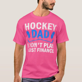 Hockey Pappa, jag spelar inte bara för att finansi T Shirt